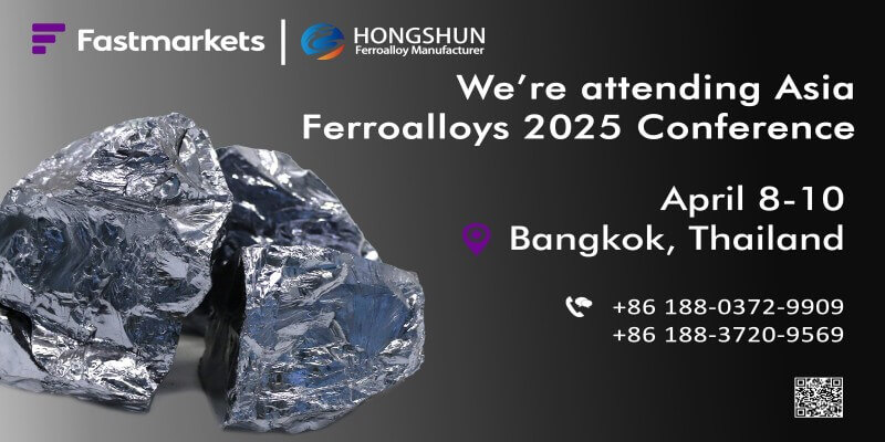 Anyang Hongshun Industrial Invites You to Attend the Fastmarkets Ferroalloys 2025 Conference in Thailand
